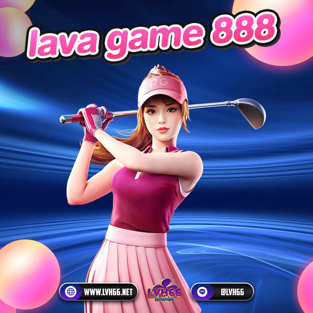 lava game 888 เว็บตรงสล็อตออนไลน์ เกมทำเงินที่ดีที่สุด